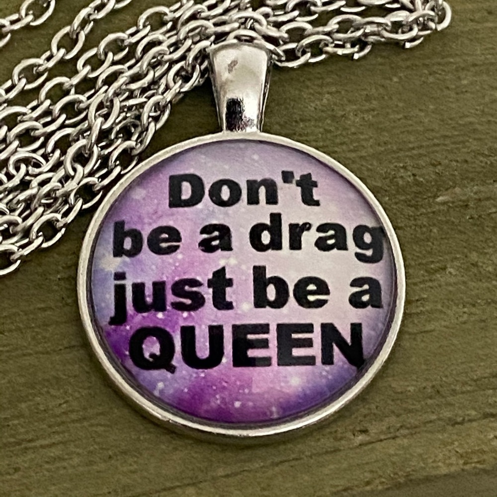3/$25 Don’t Be A Drag Just Be A Queen Necklace